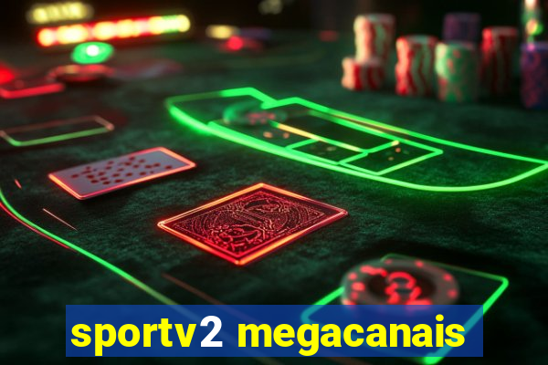 sportv2 megacanais